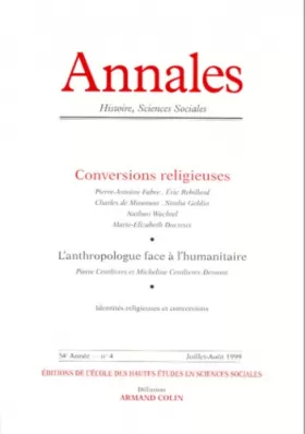 Couverture du produit · ANNALES HISTOIRE, SCIENCES SOCIALES N° 4 JUILLET-AOUT 1999 : CONVERSIONS RELIGIEUSES, L'ANTHROPOLOGUE FACE A L'HUMANITAIRE, IDE