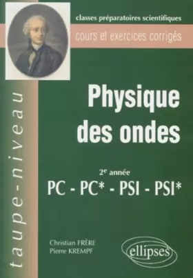 Couverture du produit · Physique des ondes 2eme annnée PC-PC*-PSI-PSI*: Cours et exercices corrigés