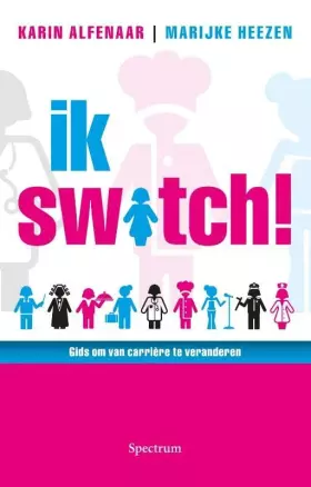 Couverture du produit · Ik switch!: gids om van carrière te veranderen