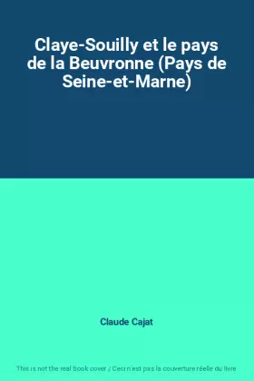Couverture du produit · Claye-Souilly et le pays de la Beuvronne (Pays de Seine-et-Marne)