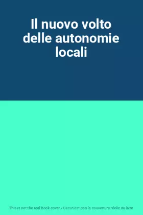 Couverture du produit · Il nuovo volto delle autonomie locali