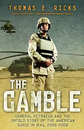 Couverture du produit · The Gamble: General Petraeus and the Untold Story of the American Surge in Iraq, 2006 - 2008