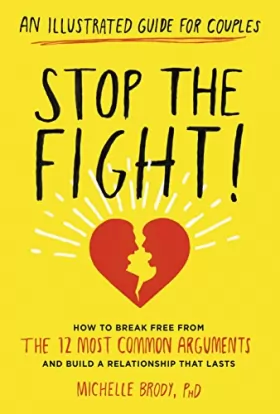 Couverture du produit · Stop the Fight!: An Illustrated Guide for Couples: How to Break Free from the 12 Most Common Arguments and Build a Relationship