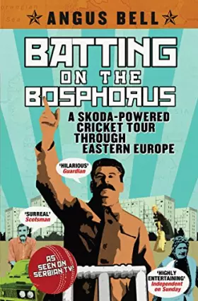 Couverture du produit · Batting on the Bosphorus: A Skoda-powered Cricket Tour Through Eastern Europe - Main Edition