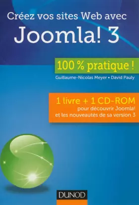 Couverture du produit · Créez vos sites Web avec Joomla! 3 - 100 % pratique: 1 livre + 1 CD-ROM pour découvrir Joomla! et les nouveautés de sa version 