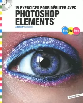 Couverture du produit · Step By Step 19 exercices pour débuter avec Photoshop Elements : Atelier n°1 (1Cédérom)