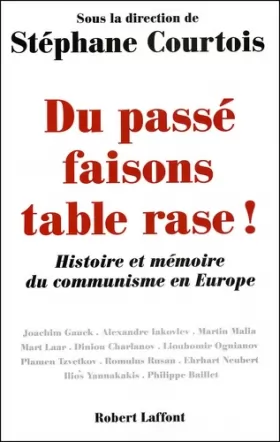 Couverture du produit · Du passé faisons table rase ! Histoire et mémoire du communisme en Europe