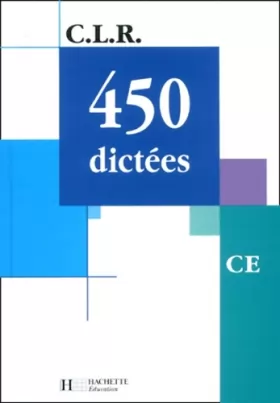 Couverture du produit · CLR 450 dictées CE - Livre de l'élève - Ed.2001