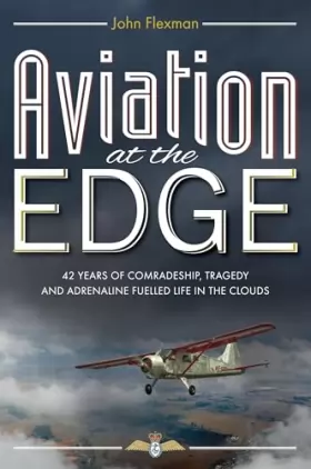 Couverture du produit · Aviation at the Edge: 42 Years of Comradeship, Tragedy & Adrenaline Fuelled Life In the Clouds