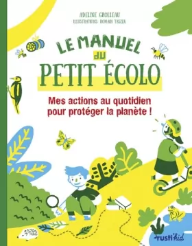Couverture du produit · Le manuel du petit écolo: Mes actions au quotidien pour protéger la planète !