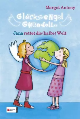 Couverture du produit · Glücksengel Gwendolin 02. Jana rettet die (halbe) Welt
