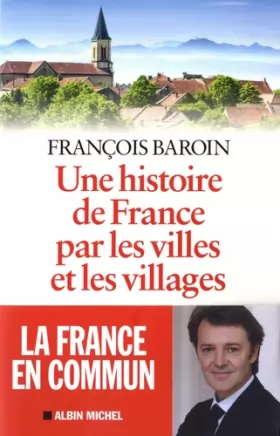 Couverture du produit · Une histoire de France par les villes et les villages