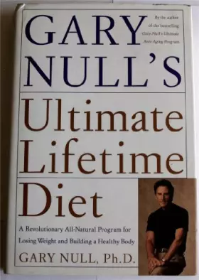 Couverture du produit · Gary Null's Ultimate Lifetime Diet: A Revolutionary All-Natural Program for Losing Weight and Building a Healthy Body