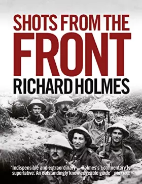 Couverture du produit · Shots from the Front: The British Soldier 1914–18
