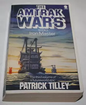 Couverture du produit · The Amtrak Wars Book 3: Iron Master