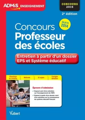 Couverture du produit · Concours Professeur des écoles - Entretien à partir d'un dossier - EPS et Système éducatif - Sujets 2014 - CRPE 2015