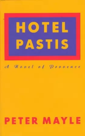Couverture du produit · Hotel Pastis: A Novel of Provence