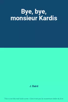 Couverture du produit · Bye, bye, monsieur Kardis
