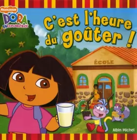 Couverture du produit · Dora l'exploratrice : C'est l'heure du goûter !