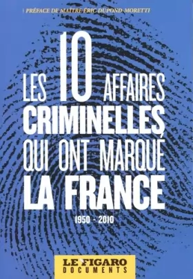 Couverture du produit · Les 10 grandes affaires criminelles qui ont marqué la France (1950-2010)