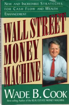Couverture du produit · Wall Street Money Machine: New and Incredible Strategies for Cash Flow and Wealth Enhancement