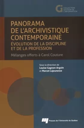 Couverture du produit · Panorama de l'archivistique contemporaine : Evolution de la discipline et de la profession : mélanges offerts à Carol Couture