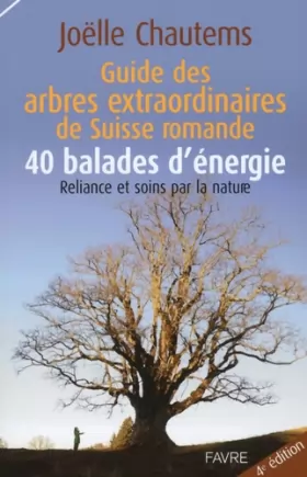 Couverture du produit · Guide des arbres extraordinaires de Suisse romande / 40 balades d'énergie