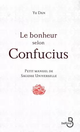 Couverture du produit · Le bonheur selon confucius : petit manuel de sagesse universelle