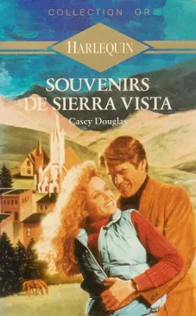 Couverture du produit · Souvenirs de Sierra Vista : Collection : Harlequin collection or n° 257