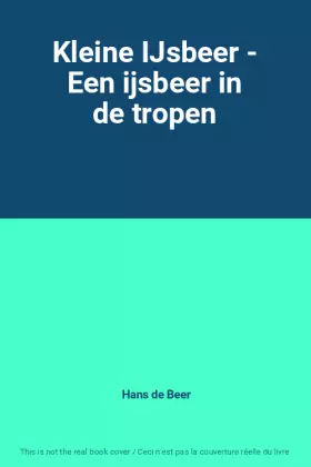 Couverture du produit · Kleine IJsbeer - Een ijsbeer in de tropen