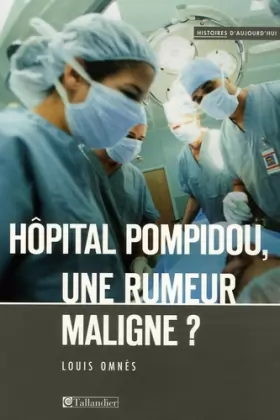 Couverture du produit · Hôpital Pompidou, une rumeur maligne ?