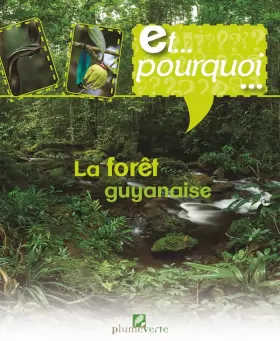 Couverture du produit · Et Pourquoi… La Forêt Guyanaise
