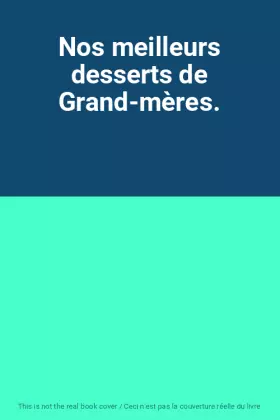 Couverture du produit · Nos meilleurs desserts de Grand-mères.