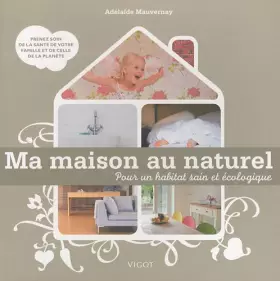 Couverture du produit · Ma maison au naturel : Pour un habitat sain et écologique