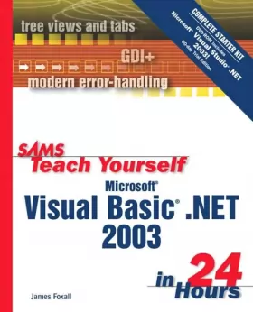 Couverture du produit · Sams Teach Yourself Microsoft Visual Basic .Net 2003 in 24 Hours: Complete Starter Kit
