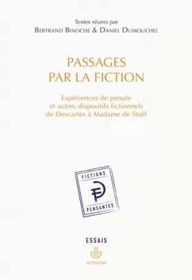 Couverture du produit · Passages par la fiction : Expériences de pensées et autres dispositifs fictionnels de Descartes à Madame de Staël