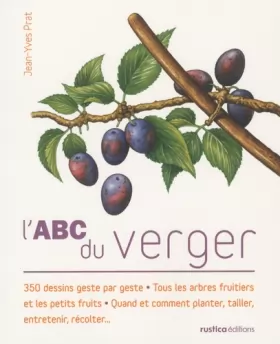 Couverture du produit · L'ABC du verger: 350 dessins geste par geste - Tous les arbres fruitiers et les petits fruits - Quand et comment plan