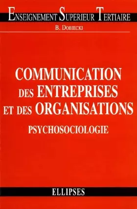 Couverture du produit · Communication des entreprises et des organisations : Psychosociologie