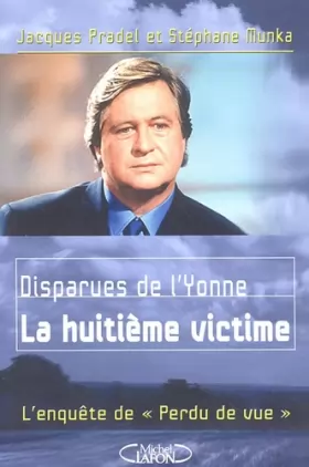 Couverture du produit · Disparues de l'Yonne : La huitième victime, l'enquête de "Perdu de vu"
