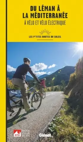 Couverture du produit · Du Léman à la Méditerranée à vélo et vélo électrique: Les p'tites Routes du Soleil