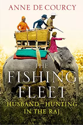 Couverture du produit · The Fishing Fleet: Husband-Hunting in the Raj