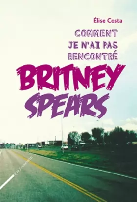 Couverture du produit · Comment je n'ai pas rencontré Britney Spears
