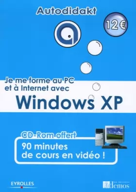 Couverture du produit · Je me forme au PC et à Internet avec Windows XP (1Cédérom)