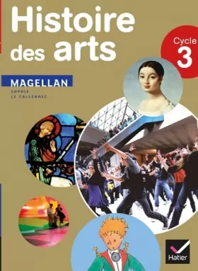 Couverture du produit · Magellan Histoire des arts cycle 3 éd. 2013 - Manuel de l'élève