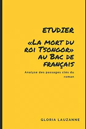 Couverture du produit · Etudier «La mort du roi Tsongor» au Bac de français: Analyse des passages clés du roman