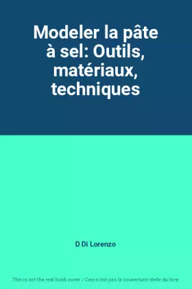 Couverture du produit · Modeler la pâte à sel: Outils, matériaux, techniques