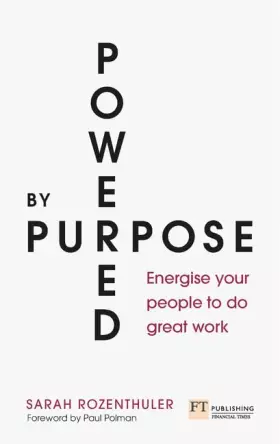 Couverture du produit · Powered by Purpose: Energise Your People to Do Great Work