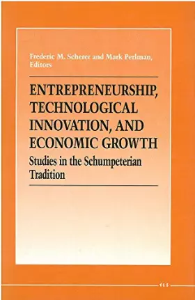 Couverture du produit · Entrepreneurship, Technological Innovation, and Economic Growth: Studies in Schumpeterian Tradition
