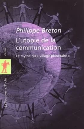 Couverture du produit · L'utopie de la communication : Le mythe du « village planétaire »