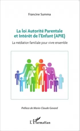 Couverture du produit · La loi Autorité Parentale et Intérêt de l'Enfant (APIE): La médiation familiale pour vivre ensemble